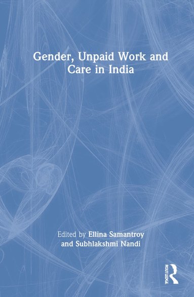 bokomslag Gender, Unpaid Work and Care in India