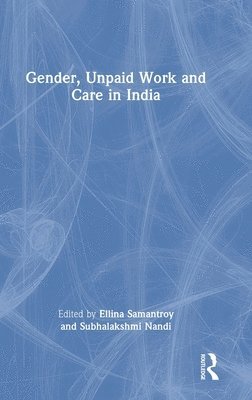 Gender, Unpaid Work and Care in India 1