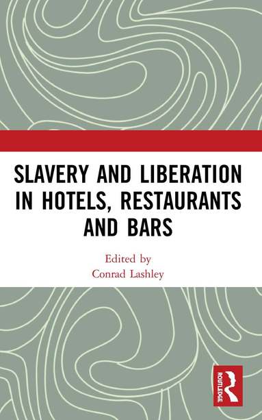 Conrad Lashley - Slavery and Liberation in Hotels, Restaurants and Bars, Häftad