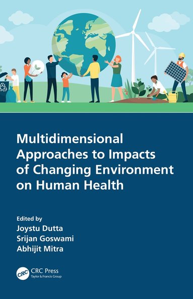 Joystu Dutta, Srijan Goswami, Abhijit Mitra - Multidimensional Approaches to Impacts of Changing Environment on Human Health, Häftad