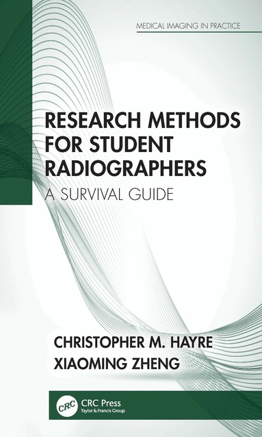 Christopher M. Hayre, Xiaoming Zheng - Research Methods for Student Radiographers, Inbunden