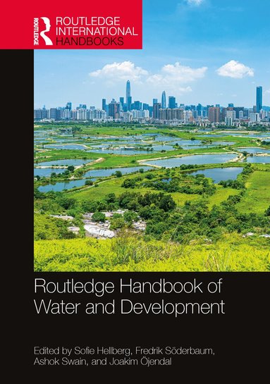 Sofie Hellberg, Fredrik Söderbaum, Ashok Swain, Joakim Öjendal - Routledge Handbook of Water and Development, Inbunden