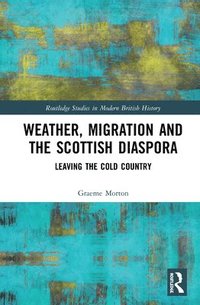 bokomslag Weather, Migration and the Scottish Diaspora