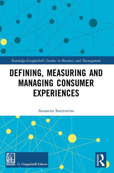 Annarita Sorrentino - Defining, Measuring and Managing Consumer Experiences, Häftad