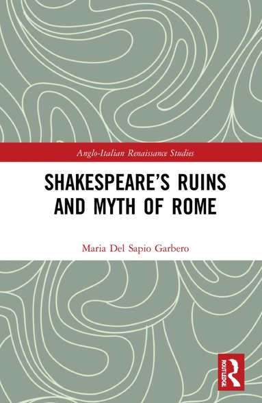 bokomslag Shakespeare's Ruins and Myth of Rome