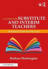 bokomslag A Guide for Substitute and Interim Teachers