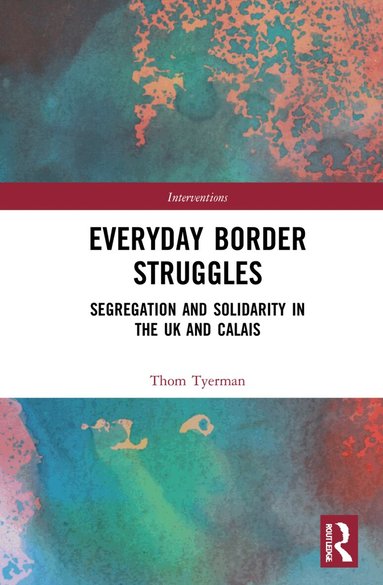 Thom Tyerman - Everyday Border Struggles, Inbunden
