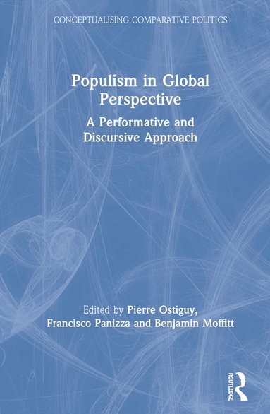 Pierre Ostiguy, Francisco Panizza, Benjamin Moffitt - Populism in Global Perspective, Inbunden