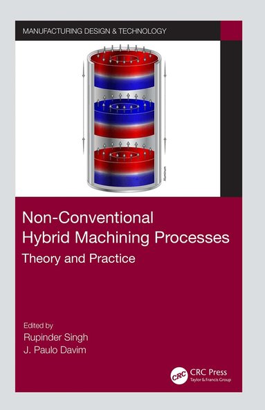 Rupinder Singh, J. Paulo Davim - Non-Conventional Hybrid Machining Processes, Häftad