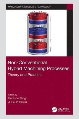 Rupinder Singh, J. Paulo Davim, India) Singh, Rupinder (NITTTR, Chandigarh, Portugal) Davim, J. Paulo (University of Aveiro - Non-Conventional Hybrid Machining Processes, Häftad