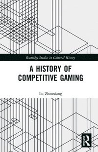 bokomslag A History of Competitive Gaming