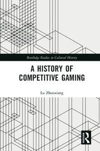 bokomslag A History of Competitive Gaming