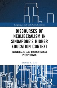 bokomslag Discourses of Neoliberalism in Singapore's Higher Education Context