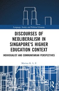 bokomslag Discourses of Neoliberalism in Singapore's Higher Education Context