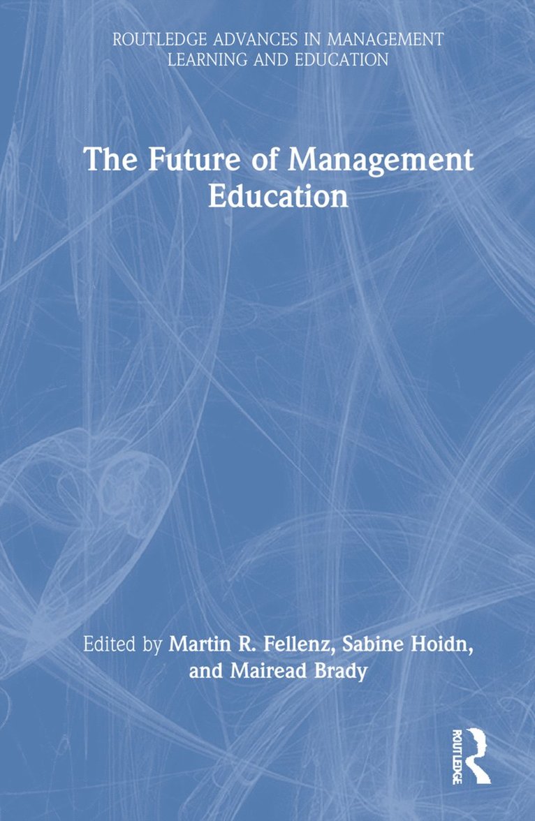 Martin R. Fellenz, Sabine Hoidn, Mairead Brady - Future of Management Education, Inbunden