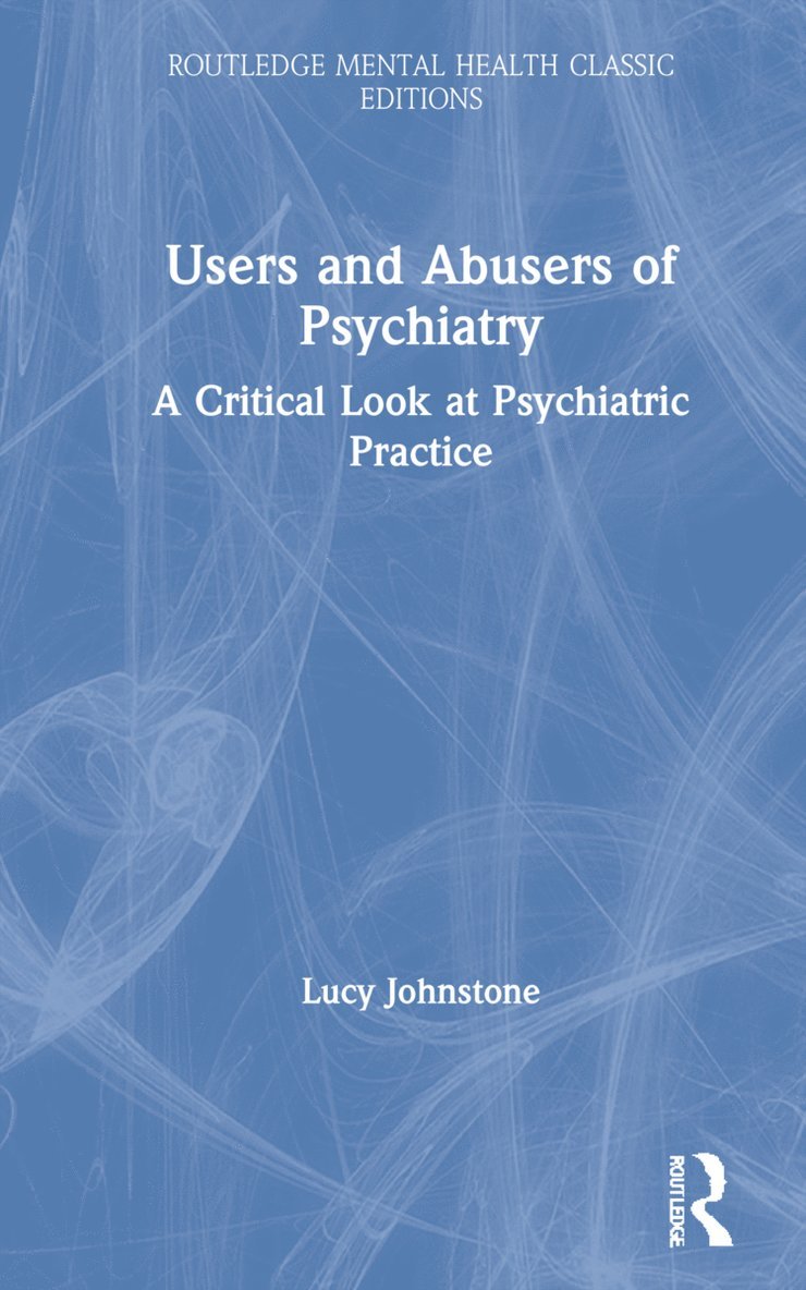 Lucy Johnstone, Lucy (Consultant Clinical Psychologist) Johnstone - Users and Abusers of Psychiatry, Inbunden