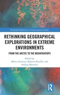 bokomslag Rethinking Geographical Explorations in Extreme Environments
