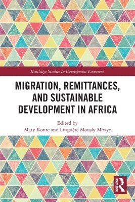 Maty Konte, Linguère Mously Mbaye, Netherlands) Konte, Maty (United Nations University (UNU-MERIT), Cote d’Ivoire) Mbaye, Linguere Mously (African Development Bank - Migration, Remittances, and Sustainable Development in Africa, Häftad