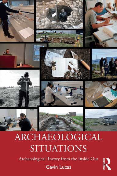 Gavin Lucas - Archaeological Situations, Häftad