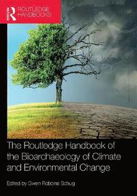 bokomslag The Routledge Handbook of the Bioarchaeology of Climate and Environmental Change