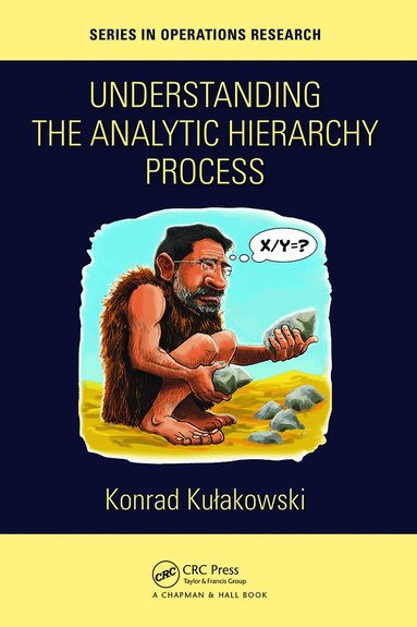 Konrad Kulakowski - Understanding the Analytic Hierarchy Process, Häftad