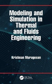 bokomslag Modeling and Simulation in Thermal and Fluids Engineering
