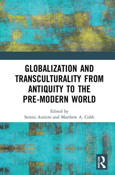 bokomslag Globalization and Transculturality from Antiquity to the Pre-Modern World