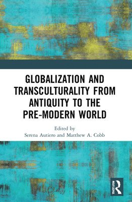 Globalization and Transculturality from Antiquity to the Pre-Modern World 1