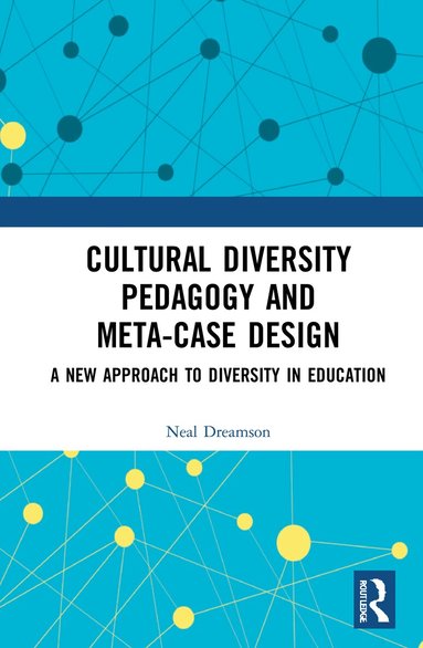 Neal Dreamson - Cultural Diversity Pedagogy and Meta-Case Design, Inbunden