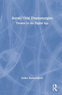 bokomslag Aural/Oral Dramaturgies