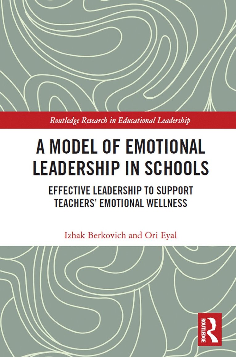 Izhak Berkovich, Ori Eyal, Israel) Berkovich, Izhak (Open University of Israel, Israel.) Eyal, Ori (Hebrew University of Jerusalem - Model of Emotional Leadership in Schools, Häftad
