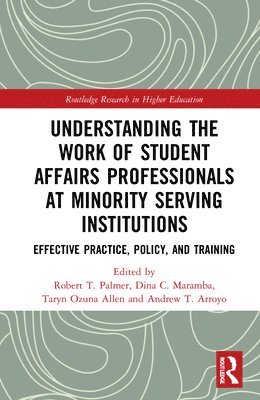 bokomslag Understanding the Work of Student Affairs Professionals at Minority Serving Institutions