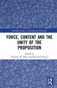 bokomslag Force, Content and the Unity of the Proposition