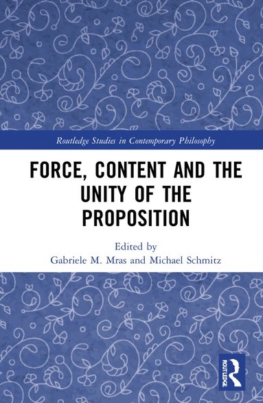 bokomslag Force, Content and the Unity of the Proposition