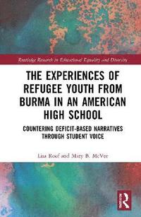 bokomslag The Experiences of Refugee Youth from Burma in an American High School