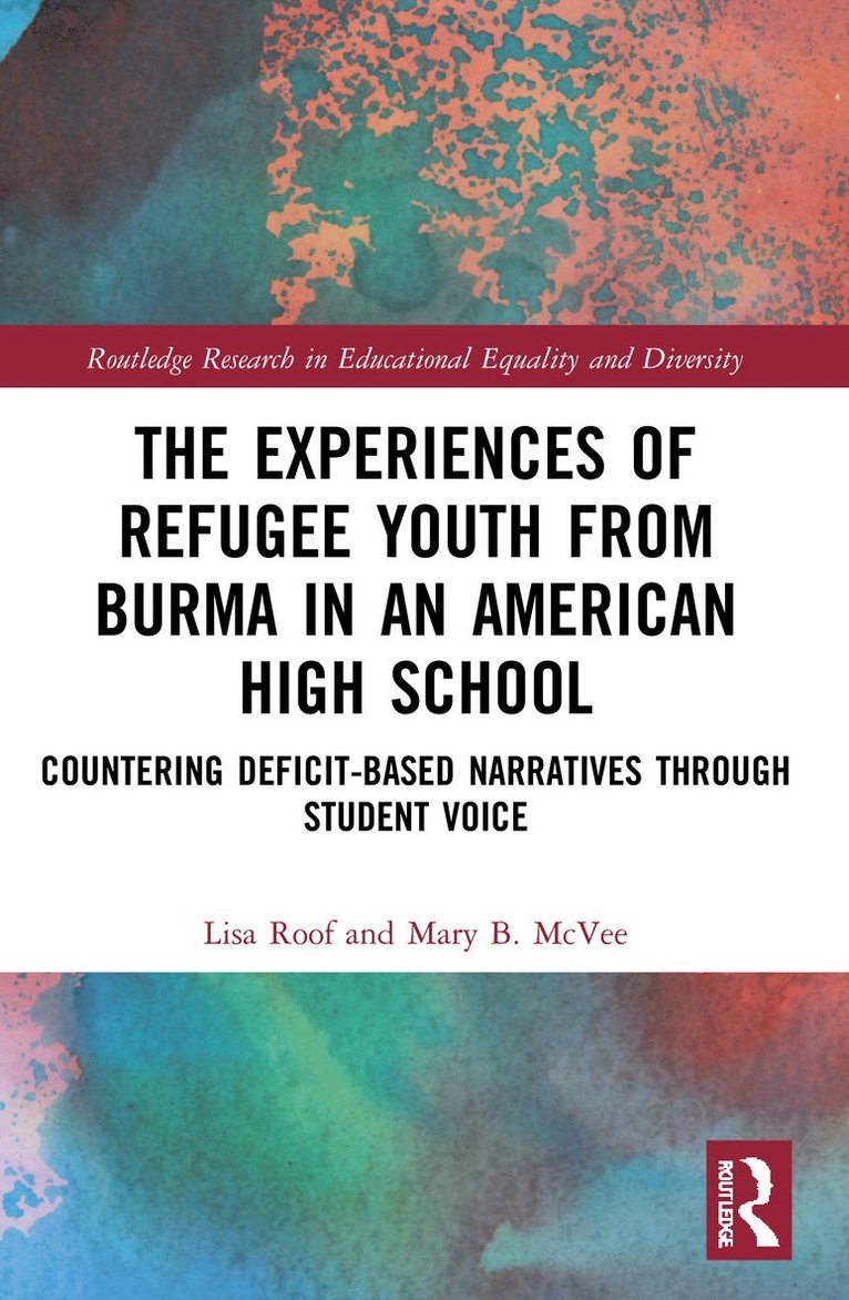 Lisa Roof, Mary B. McVee, USA) Roof, Lisa (University at Buffalo, SUNY, USA) McVee, Mary B. (University at Buffalo, SUNY - Experiences of Refugee Youth from Burma in an American High School, Häftad