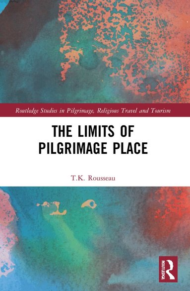 T.K Rousseau - Limits of Pilgrimage Place, Häftad