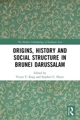 Victor T. King, Stephen C. Druce, UK) King, Victor T. (University of Leeds - Origins, History and Social Structure in Brunei Darussalam, Häftad