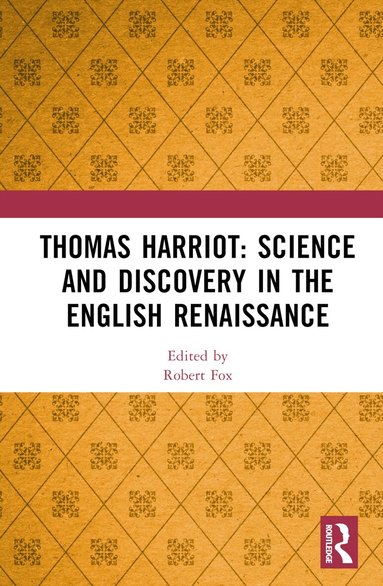 Robert Fox - Thomas Harriot: Science and Discovery in the English Renaissance, Inbunden