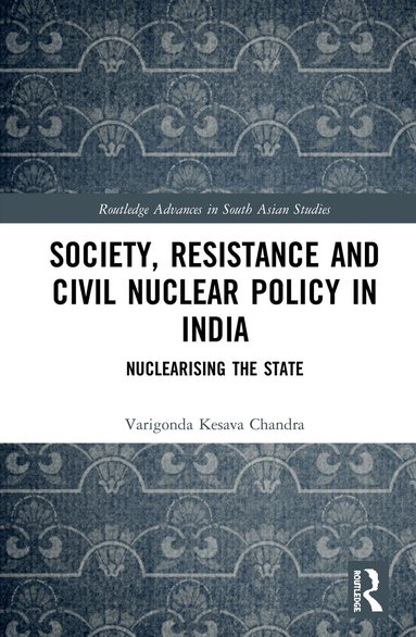 Varigonda Kesava Chandra - Society, Resistance and Civil Nuclear Policy in India, Inbunden