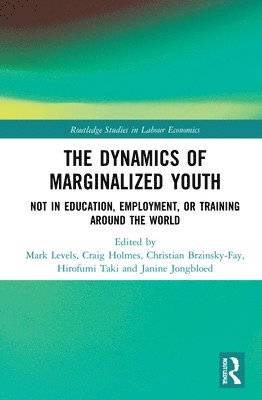 Mark Levels, Christian Brzinsky-Fay, Craig Holmes, Janine Jongbloed, Hirofumi Taki - Dynamics of Marginalized Youth, Inbunden