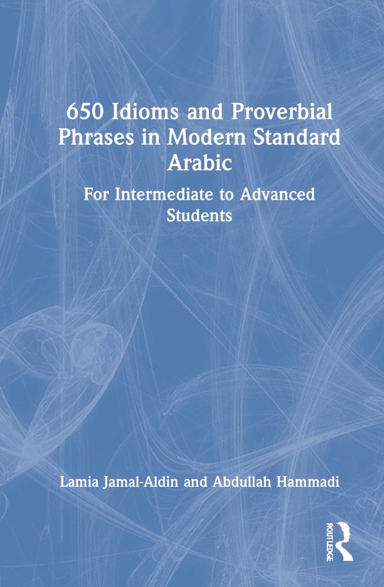 Lamia Jamal-Aldin, Abdullah Hammadi - 650 Idioms and Proverbial Phrases in Modern Standard Arabic, Inbunden