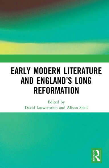 bokomslag Early Modern Literature and Englands Long Reformation