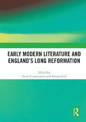 bokomslag Early Modern Literature and Englands Long Reformation