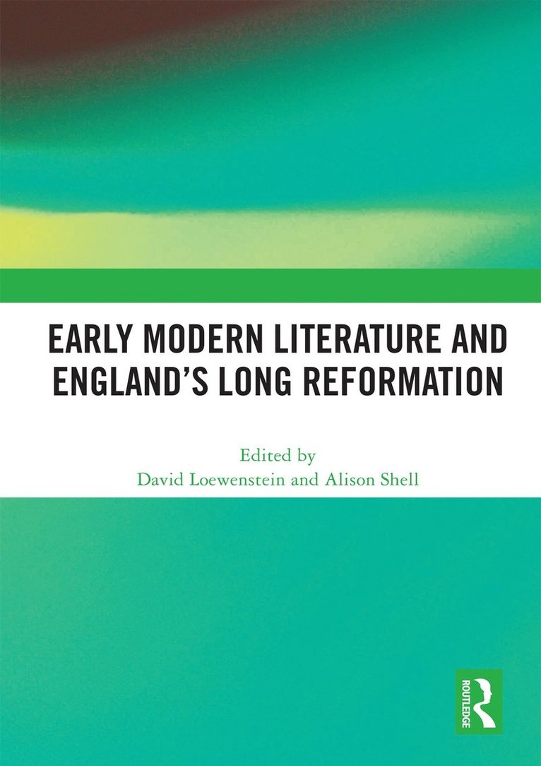 Early Modern Literature and Englands Long Reformation 1