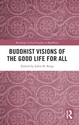 Buddhist Visions of the Good Life for All 1