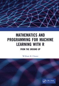 bokomslag Mathematics and Programming for Machine Learning with R