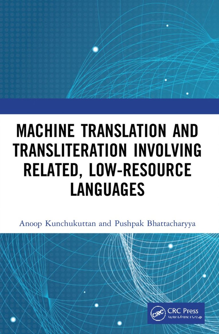 Anoop Kunchukuttan, Pushpak Bhattacharyya, India) Kunchukuttan, Anoop (Microsoft R&D India Pvt. Ltd, IIT Bombay) Bhattacharyya, Pushpak (CSE Dept - Machine Translation and Transliteration involving Related, Low-resource Languages, Häftad