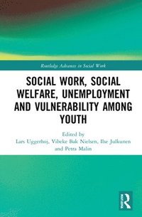 bokomslag Social Work, Social Welfare, Unemployment and Vulnerability Among Youth