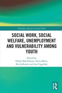 bokomslag Social Work, Social Welfare, Unemployment and Vulnerability Among Youth